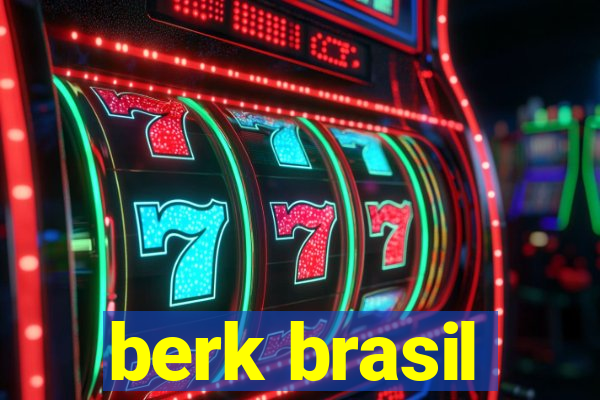 berk brasil